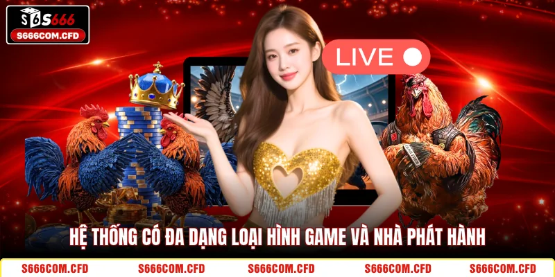 Hệ thống có đa dạng loại hình game và nhà phát hành